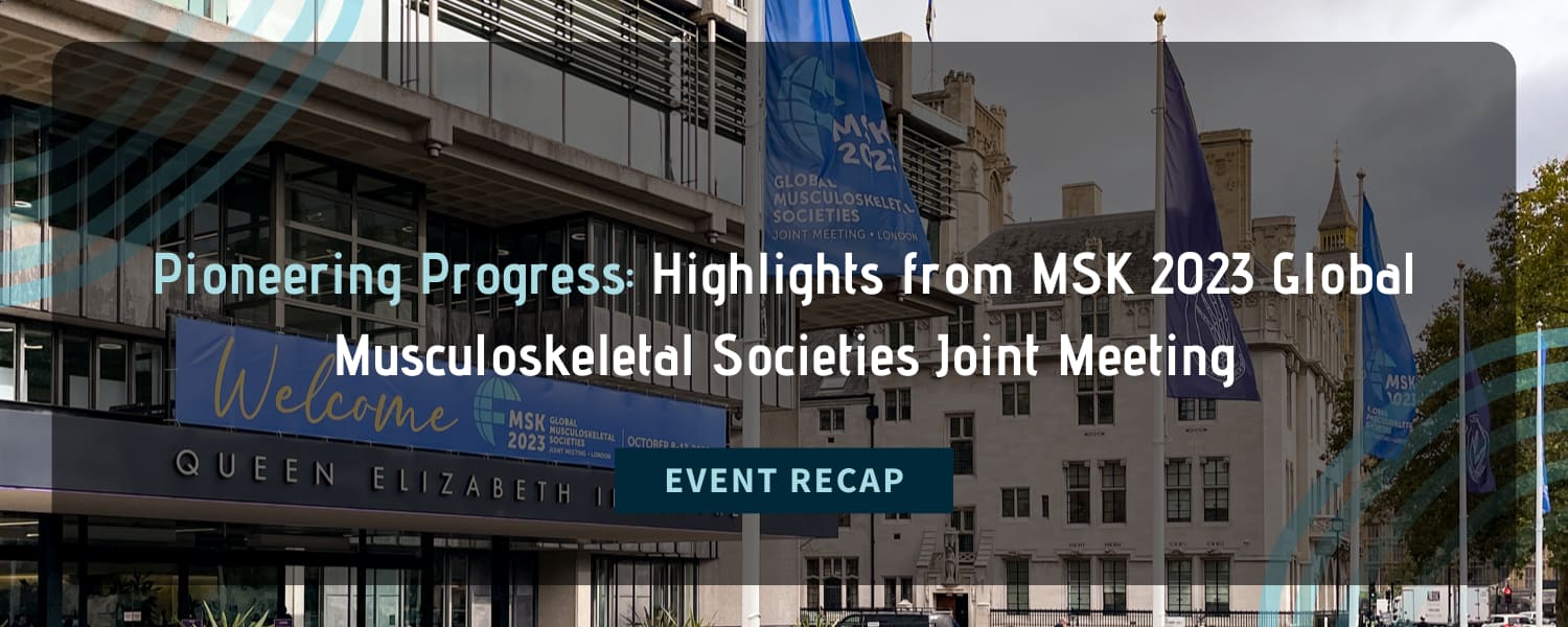 Highlights from the MSK 2023 Global Musculoskeletal Societies Joint Meeting